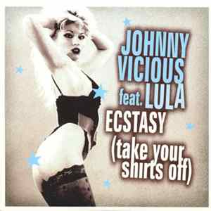Johnny Vicious Feat. Lula - Ecstacy (Take Your Shirts Off) flac