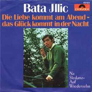 Bata Illic - Die Liebe Kommt Am Abend - Das Glück Kommt In Der Nacht flac