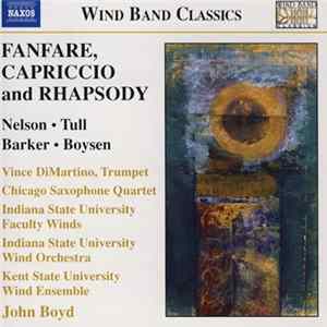 Nelson, Tull, Barker, Boysen, Vince DiMartino, Chicago Saxophone Quartet, Indiana State University Faculty Winds, Indiana State University Wind Orchestra, Kent State University Wind Ensemble, John Boyd - Fanfare, Capriccio And Rhapsody flac