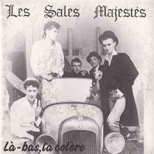Les Sales Majestés - Là-Bas, La Colère flac