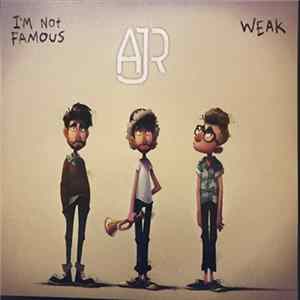 AJR - I'm Not Famous / Weak flac
