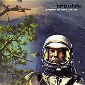 Trampled By Turtles - Trouble flac