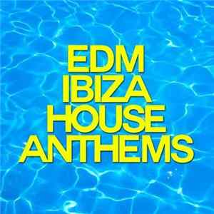 Various - EDM Ibiza House Anthems flac