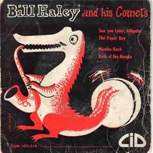 Bill Haley And His Comets - See You Later, Alligator / The Paper Boy / Mambo Rock / Birth Of The Boogie flac