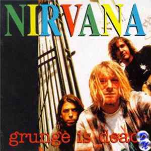 Nirvana - Grunge Is Dead flac