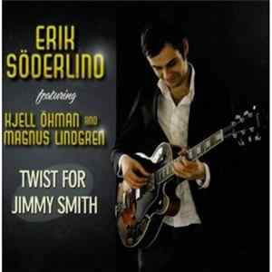 Erik Söderlind Featuring Kjell Öhman And Magnus Lindgren - Twist For Jimmy Smith flac