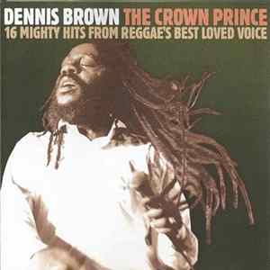 Dennis Brown - The Crown Prince - 16 Mighty Hits From Reggae's Best Loved Voice flac