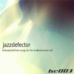 Jazzdefector - Instrumental Love Songs For The Broken Hearted (Volume 1) flac