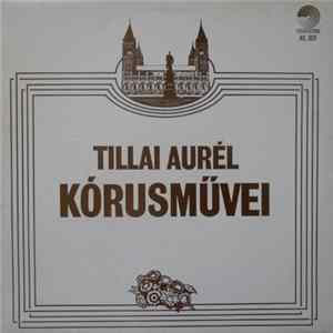 Tillai Aurél - Tillai Aurél Kórusművei flac