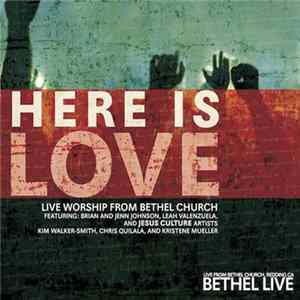 Brian And Jenn Johnson, Leah Valenzuela, Kim Walker-Smith, Chris Quilala, Kristene Mueller - Here Is Love (Live Worship From Bethel Church) flac