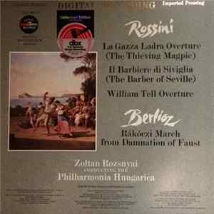 Rossini, Berlioz, Zoltan Rozsnyai, Philharmonia Hungarica - La Gazza Ladra Overture (The Thiefing Magpie) / Il Barbiere Di Siviglia Overture (The Barber Of Seville) / William Tell Overture / Rákóczi March From Damnation Of Faust flac