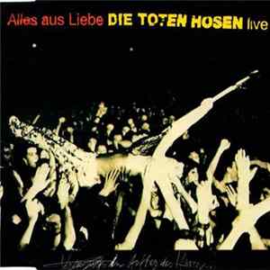 Die Toten Hosen - Alles Aus Liebe (Live) flac