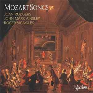 Wolfgang Amadeus Mozart, Joan Rodgers, John Mark Ainsley, Roger Vignoles - Mozart Songs flac