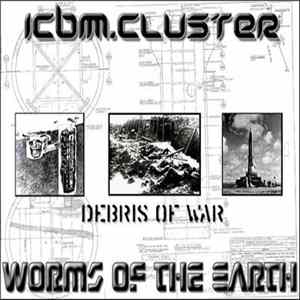 ICBM.Cluster vs. Worms Of The Earth - Debris Of War flac