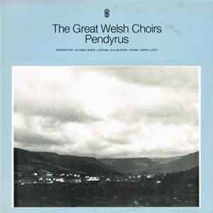 Pendyrus / Conductor: Glynne Jones • Organ: Allan Rees • Piano: John Lloyd - The Great Welsh Choirs flac