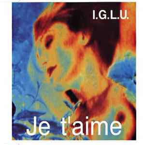 I.G.L.U. - Je T'Aime flac