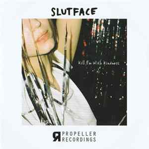 Slutface - Kill Em With Kindness flac