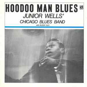 Junior Wells' Chicago Blues Band With Buddy Guy - Hoodoo Man Blues flac