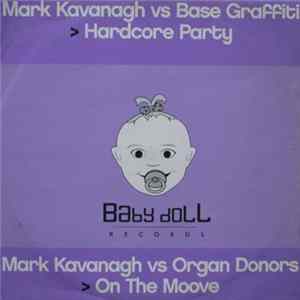 Mark Kavanagh vs Base Graffiti / Organ Donors - Hardcore Party / On The Moove flac
