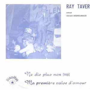 Ray Taver - Ne Dis Plus Non / Ma Premiere Valse D'amour flac