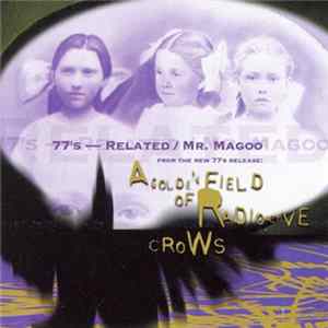 The 77s - A Golden Field Of Radioactive Crows: Radioactive Singles -- Related/Mr. Magoo flac