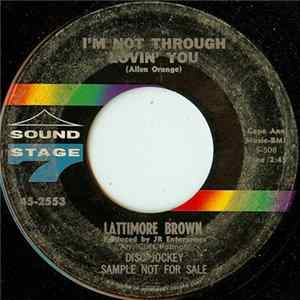 Lattimore Brown - I'm Not Through Lovin' You flac