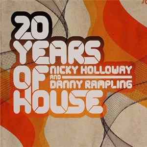 Nicky Holloway And Danny Rampling - 20 Years Of House flac