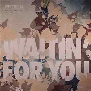 Fetsum - Waitin' For You (Remixes) flac