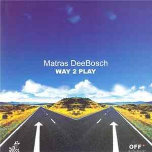 Matras DeeBosch - Way 2 Play flac