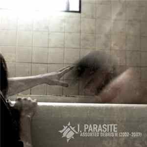 I, Parasite - Assorted Debris II (2002​-​2007) flac