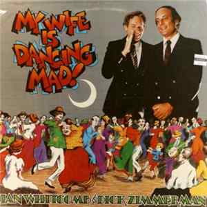 Ian Whitcomb, Dick Zimmerman - My Wife Is Dancing Mad! flac