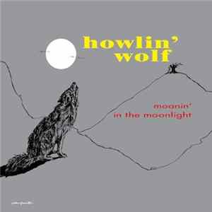 Howlin' Wolf - Moanin' In The Moonlight flac