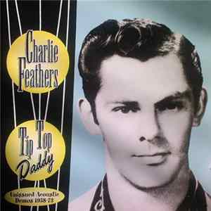 Charlie Feathers - Tip Top Daddy - Unissued Acoustic Demos 1958-73 flac