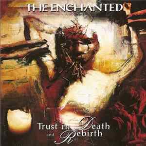 The Enchanted - Trust In Death And Rebirth flac