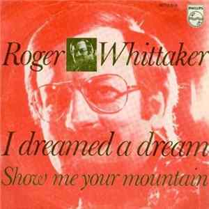 Roger Whittaker - I Dreamed A Dream / Show Me Your Mountain flac