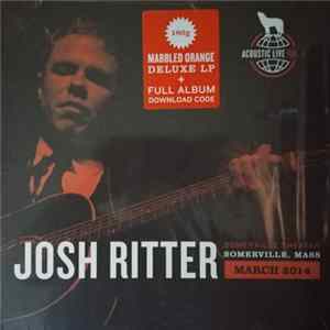 Josh Ritter - Acoustic Live Vol. 1: Somerville Theater / Somerville, Mass flac