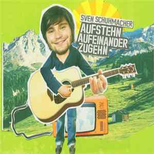 Sven Schuhmacher - Aufstehn Aufeinander Zugehn flac
