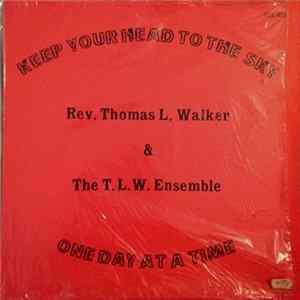 Rev. Thomas L. Walker & The T.L.W. Ensemble - Keep Your Head To The Sky One Day At A Time flac