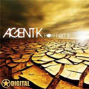 Agent K - How I Get It flac