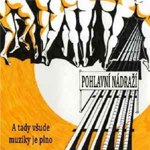 Pohlavní Nádraží - A Tady Všude Muziky Je Plno flac