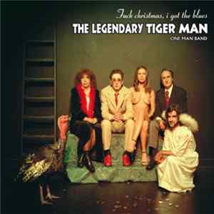 The Legendary Tiger Man - Fuck Christmas, I Got The Blues flac
