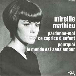 Mireille Mathieu - Pardonne-Moi Ce Caprice D'enfant / Pourquoi Le Monde Est Sans Amour flac
