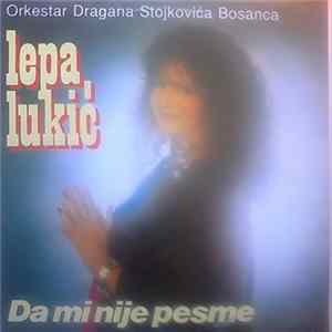 Lepa Lukić, Orkestar Dragana Stojkovića Bosanca - Da Mi Nije Pesme flac