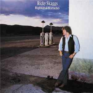 Ricky Skaggs - Highways & Heartaches flac