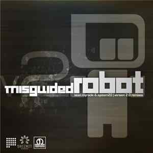 Sean Myracle & System22 - Misguided Robot (Version 2.0 Remixes) flac