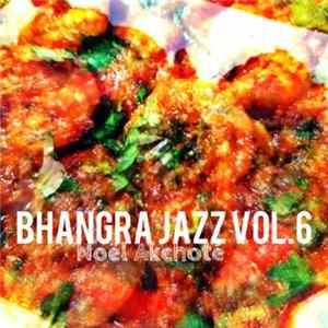 Noël Akchoté - Bhangra Jazz Vol. 6 flac