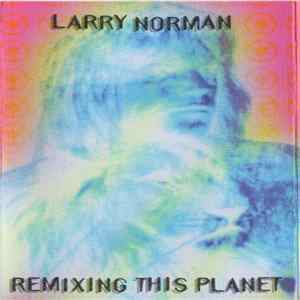 Larry Norman - Remixing This Planet flac