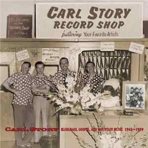 Carl Story - A Life In Rural Music 1942-1952 flac
