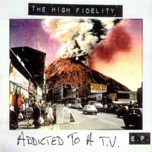 The High Fidelity - Addicted To A T.V. E.P. flac