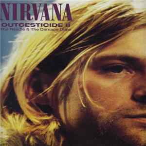 Nirvana - Outcesticide II: The Needle & The Damage Done flac